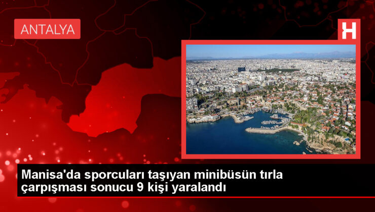 Manisa’da güreşçileri taşıyan minibüs tırla çarpıştı: 9 yaralı