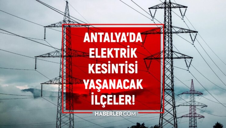 2-3 Ağustos 2024 Antalya elektrik kesintisi! ŞİMDİKİ KESİNTİLER Manavgat, Serik, Aksu elektrik kesintisi! Antalya’da elektrikler ne vakit gelecek?